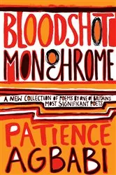 Book cover of Bloodshot Monochrome by Patience Agbabi