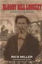 Book cover of Bloody Bill Longley (2nd ed.) by Rick Miller