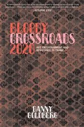 Book cover of Bloody Crossroads 2020: Art, Entertainment, and Resistance to Trump by Danny Goldberg