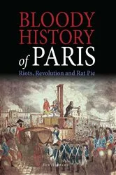 Book cover of Bloody History of Paris by Ben Hubbard