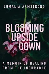 Book cover of Blooming Upside Down by Lumalia Armstrong