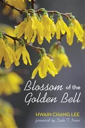 Book cover of Blossom of the Golden Bell by Hwain Chang Lee