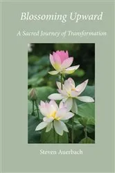 Book cover of Blossoming Upward by Steven Auerbach