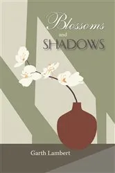 Book cover of Blossoms and Shadows by Garth Lambert
