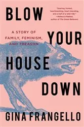 Book cover of Blow Your House Down by Gina Frangello