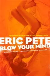 Book cover of Blow Your Mind by Eric Pete