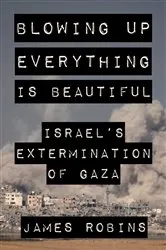 Book cover of Blowing Up Everything Is Beautiful by James Robins