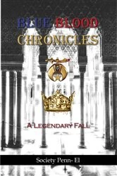 Book cover of Blue Blood Chronicles A Legendary Fall by Society Penn El