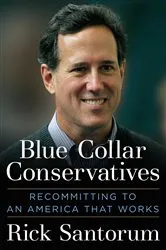 Book cover of Blue Collar Conservatives by Rick Santorum