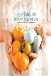 Book cover of Blue Eggs and Yellow Tomatoes by Jeanne Kelley