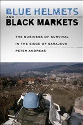 Book cover of Blue Helmets and Black Markets by Peter Andreas