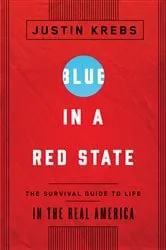 Book cover of Blue in a Red State by Justin Krebs