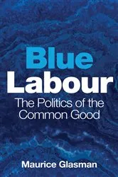 Book cover of Blue Labour by Maurice Glasman