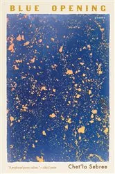 Book cover of Blue Opening: Poems by Chet'la Sebree