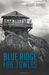 Book cover of Blue Ridge Fire Towers by Robert Sorrell