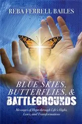 Book cover of Blue Skies, Butterflies & Battlegrounds by Reba Ferrell Bailes