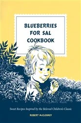 Book cover of Blueberries for Sal Cookbook by Robert McCloskey