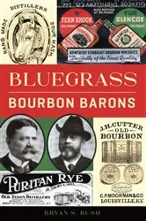 Book cover of Bluegrass Bourbon Barons by Bryan S. Bush
