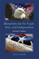 Book cover of Blueprints for the Eagle, Star, and Independent by Will Good