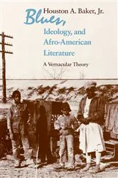 Book cover of Blues, Ideology, and Afro-American Literature by Houston A. Baker