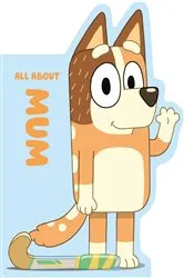 Book cover of Bluey: All About Mum by Penguin Young Readers Licenses