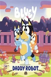 Book cover of Bluey: Daddy Robot by Penguin Young Readers Licenses