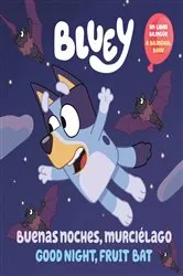 Book cover of Bluey: Good Night, Fruit Bat/Buenas noches, murciélago by Penguin Young Readers Licenses