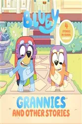 Book cover of Bluey: Grannies and Other Stories by Penguin Young Readers Licenses