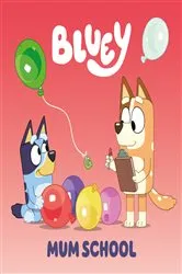 Book cover of Bluey: Mum School by Penguin Young Readers Licenses