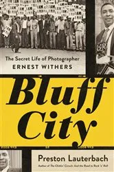 Book cover of Bluff City: The Secret Life of Photographer Ernest Withers by Preston Lauterbach