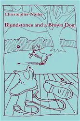 Book cover of Blundstones and a Brown Dog by Christopher Nailer
