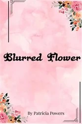 Book cover of Blurred Flower by Patricia Powers