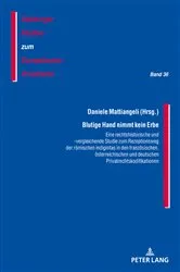 Book cover of Blutige Hand nimmt kein Erbe – Eine rechtshistorische und -vergleichende Studie zum Rezeptionsweg der roemischen indignitas in den franzoesischen, oesterreichischen und deutschen Privatrechtskodifikationen by J. Michael Rainer