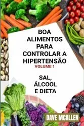 Book cover of Boa Alimentos Para Controlar a Hipertensão VOLUME 1 by Dave McAllen