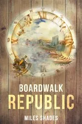 Book cover of Boardwalk Republic by Miles Shades
