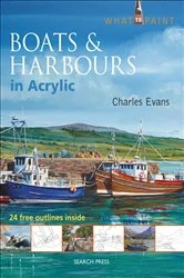 Book cover of Boats & Harbours in Acrylic by Charles Evans