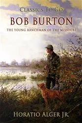 Book cover of Bob Burton by Jr. Horatio Alger