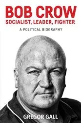 Book cover of Bob Crow: Socialist, leader, fighter by Gregor Gall