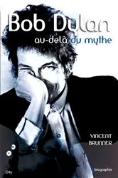 Book cover of Bob Dylan au-delà du mythe by Vincent Brunner