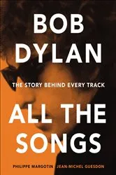 Book cover of Bob Dylan—All the Songs by Philippe Margotin