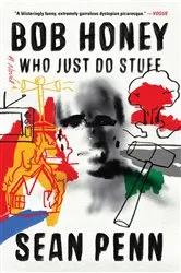Book cover of Bob Honey Who Just Do Stuff by Sean Penn