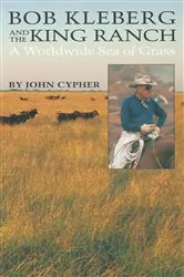 Book cover of Bob Kleberg and the King Ranch by John Cypher