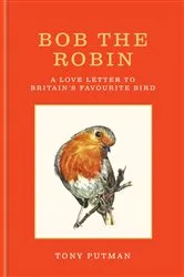 Book cover of Bob the Robin by Tony Putman