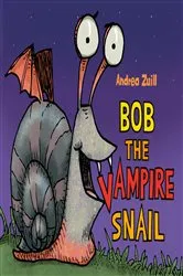Book cover of Bob the Vampire Snail by Andrea Zuill