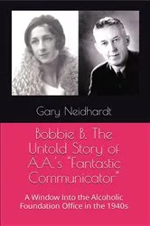 Book cover of Bobbie B. The Untold Story of A.A.'s 
