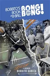 Book cover of Bobbito's Book of B-Ball Bong Bong!: A Memoir of Sports, Style, and Soul by Unknown