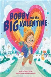 Book cover of Bobby and the Big Valentine by Timmy Woitas