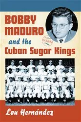 Book cover of Bobby Maduro and the Cuban Sugar Kings by Lou Hernández