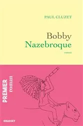 Book cover of Bobby Nazebroque by Paul Cluzet