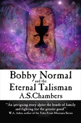 Book cover of Bobby Normal and the Eternal Talisman (2nd ed.) by Chambers, A, S